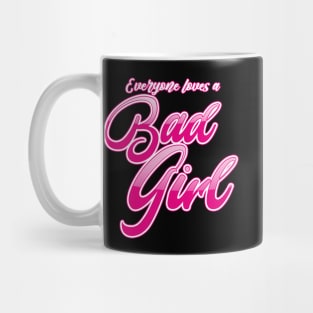 Everyone Loves a Bad Girl Mug